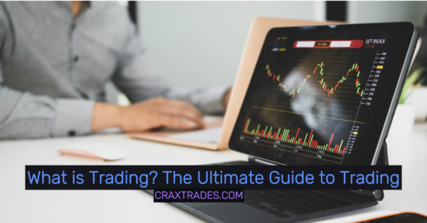 What is Trading? The Ultimate Guide to Trading