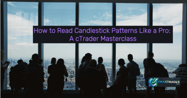 How to Read Candlestick Patterns Like a Pro: A cTrader Masterclass
